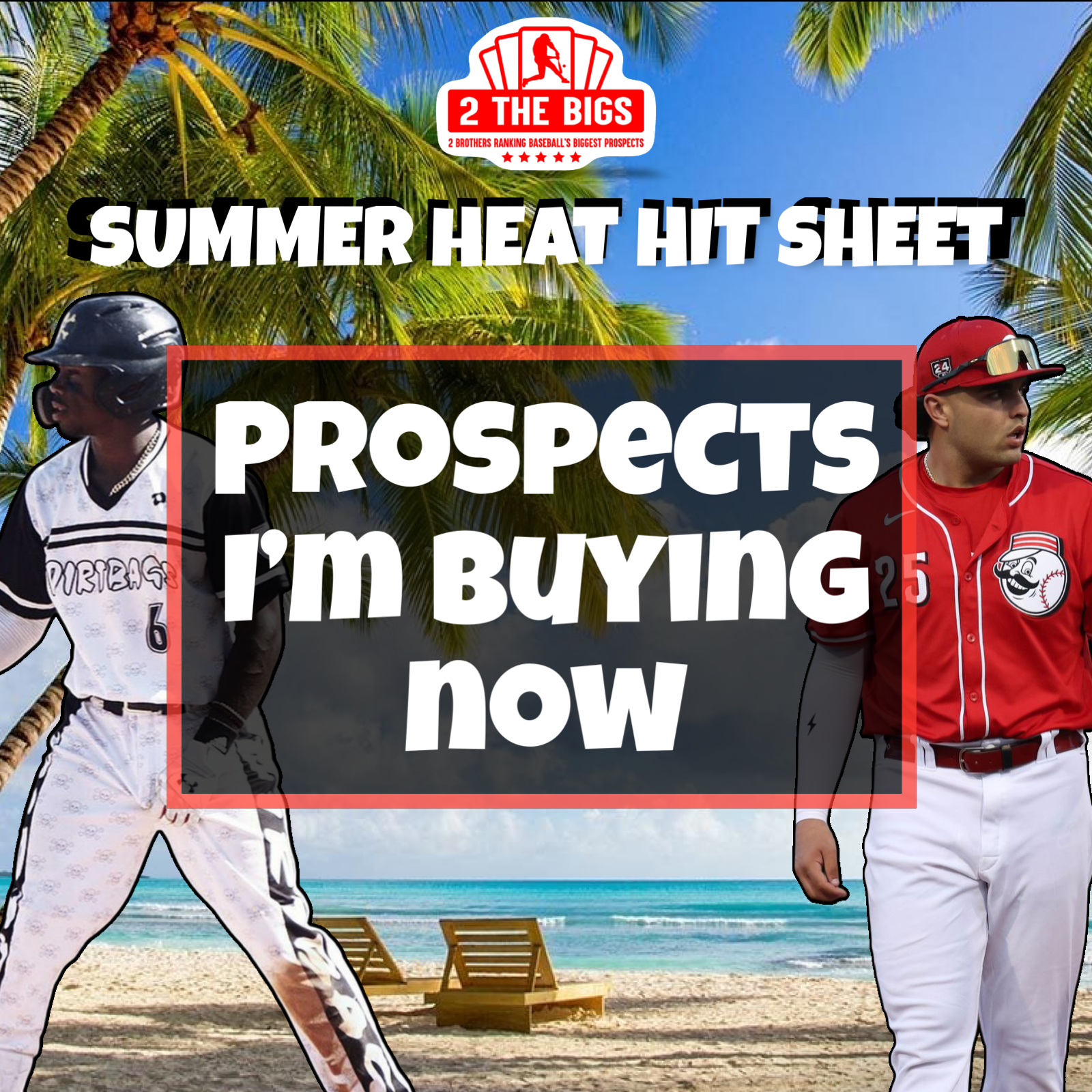 Summer Heat: Prospects I’m Buying Right Now (Hit Sheet #6)