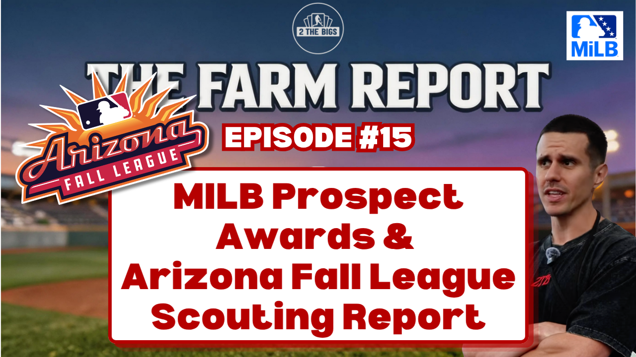 THE FARM REPORT EP. 15 | PROSPECT AWARDS & BREAKOUT TEAM + ARIZONA FALL LEAGUE PREDICTIONS | 9/30